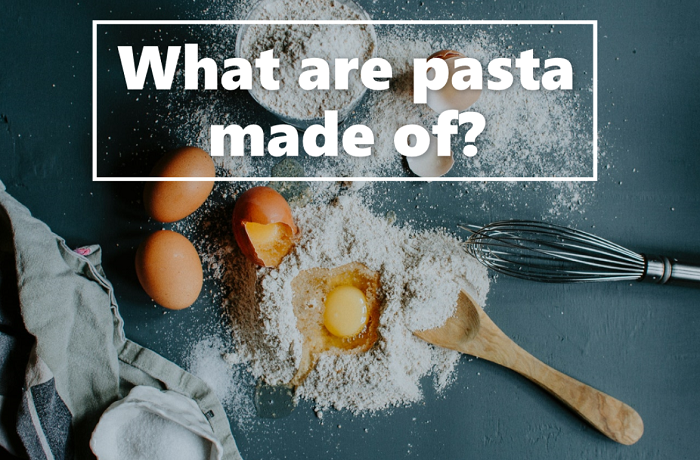 What Are Pasta Made Of