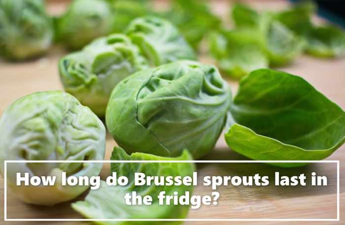 how long do brussel sprouts last in the fridge